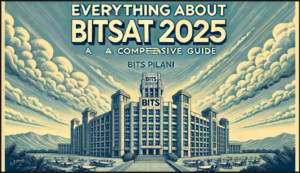 Everything About BITSAT 2025 Exam: A Comprehensive Guide